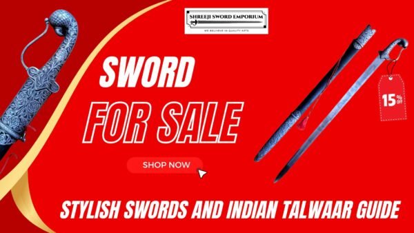 Sword for Sale featuring Indian Talwaar, stylish swords, and ceremonial blades.